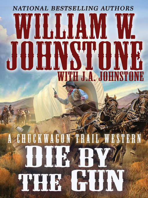 Title details for Die by the Gun by William W. Johnstone - Wait list